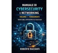 Manuale di Cybersecurity e Networking: Volume I ' Fondamenti