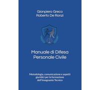 Manuale di Difesa Personale Civile: Metodologia, comunicazione e aspetti giuridici per la formazione dell’Insegnante Tecnico