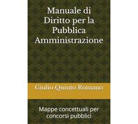 Manuale di Diritto per la Pubblica Amministrazione: Mappe concettuali per concorsi pubblici
