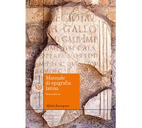 Manuale di epigrafia latina. Ediz. ampliata (Manuali universitari)