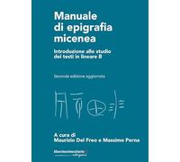 Manuale di epigrafia micenea. Introduzione allo studio dei testi in lineare B, 2 volúmenes [Italiano]