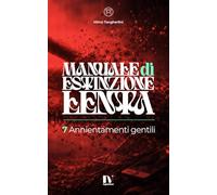 MANUALE DI ESTINZIONE LENTA: 7 Annientamenti gentili