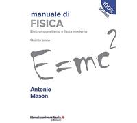 Manuale di fisica. Elettromagnetismo e fisica moderna. Quinto anno. Per le Scuole superiori (100% scuola)