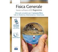 Manuale di Fisica Generale per il semestre filtro basato su Principi di Fisica di Ezio Ragozzino. Con espansione online