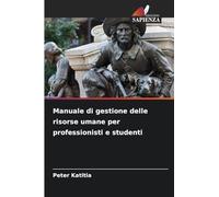 Manuale di gestione delle risorse umane per professionisti e studenti