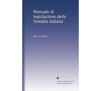 Manuale di legislazione della Somalia italiana: Volume 1
