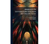 Manuale Di Letteratura Italiana Ad Uso Dei Licei