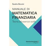 Manuale di matematica finanziaria. Teoria ed esercizi svolti