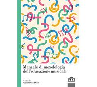 Manuale di metodologia dell'educazione musicale (Didattica della musica)