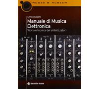 Manuale di musica elettronica. Teoria e tecnica dei sintetizzatori (Audio e musica)