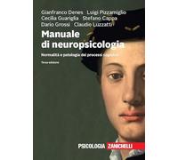 Manuale di neuropsicologia. Normalità e patologia dei processi cognitivi. Con e-book (Psicologia. Testi e manuali)
