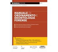 Manuale di ordinamento e deontologia forense. Tutti gli aggiornamenti delle più frequenti domande d'esame. Focus sulla giurisprudenza più recente. ... dottrina più accreditata (Manuali giuridici)