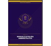 Manuale di Polizia Amministrativa: Rifugiati, asilo, ingresso e soggiorno degli stranieri - Serie PASI