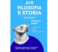 Manuale di preparazione al Concorso A19 - Filosofia e Storia: MANUALE SPRINT - Area generale - Storia - Filosofia - Preparazione alla prova