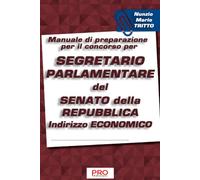 Manuale di preparazione per il concorso per Segretario parlamentare del Senato della Repubblica - Indirizzo Economico