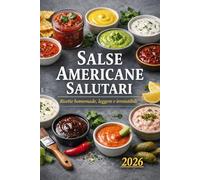 Manuale di preparazione Salse Americane Salutari: Homemade-leggere e irresistiili