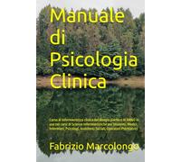 Manuale di Psicologia Clinica: Corso di Infermieristica clinica del disagio psichico III ANNO in uso nei corsi di Scienze Infermieristiche per ... Assistenti Sociali, Operatori Psichiatrici
