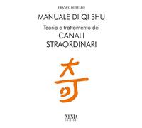 Manuale di qi shu. Teoria e trattamento dei canali straordinari (L' altra scienza)