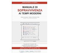 MANUALE DI SOPRAVVIVENZA AI TEMPI MODERNI: Come Lavorare, Vivere e Dormire 8 Ore