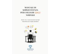 Manuale di sopravvivenza per colleghi (quasi) normali: Storie vere. Conversazioni surreali. Dinamiche fin troppo familiari.