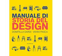 Manuale di storia del design. Ediz. a colori (Design & Designers)