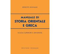 Manuale di storia orientale e greca. Per le Scuole Superiori