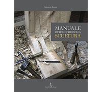 Manuale di tecniche della scultura (Vivai d'arte)