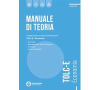 Manuale di teoria. Preparazione al test di ammissione TOLC-E. Economia