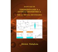Manuale di Termodinamica e Ottica geometrica per la scuola secondaria: con strumenti matematici e informatici (Strumenti STEM)