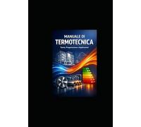 MANUALE DI TERMOTECNICA: MANUALE TECNICO PROFESSIONALE