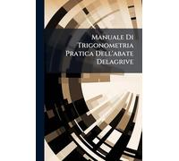 Manuale Di Trigonometria Pratica Dell'abate Delagrive