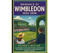 Manuale di Wimbledon 2025-2026: Il compagno ideale per vivere i Campionati, esplorare il villaggio e viaggiare nella Grande Londra