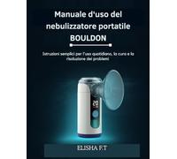 Manuale d'uso del nebulizzatore portatile BOULDON: Istruzioni semplici per l'uso quotidiano, la cura e la risoluzione dei problemi