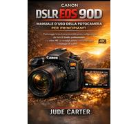 MANUALE D'USO DELLA FOTOCAMERA CANON DSLR EOS 90D PER PRINCIPIANTI (Tech Tales for Beginners)