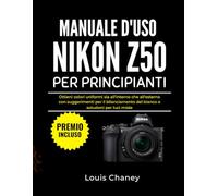 MANUALE D'USO NIKON Z50 PER PRINCIPIANTI: Ottieni colori uniformi sia all'interno che all'esterno con suggerimenti per il bilanciamento del bianco e soluzioni per luci miste