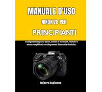 MANUALE D'USO NIKON Z8 PER PRINCIPIANTI: Configurazione passo passo, schede di memoria, obiettivi e menu semplificati con diagrammi illustrati e checklist.