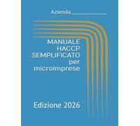 MANUALE HACCP SEMPLIFICATO per microimprese (Haccp facile. I manuali di autocontrollo semplificati)