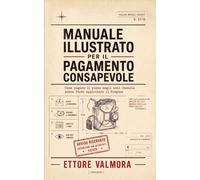 Manuale illustrato per il pagamento consapevole: Come pagare il pizzo negli anni Duemila senza farsi appicciare il furgone
