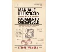 Manuale illustrato per il pagamento consapevole: Come pagare il pizzo negli anni Duemila senza farsi appicciare il furgone