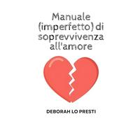 Manuale (imperfetto) di sopravvivenza all'amore