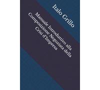 Manuale Introduttivo alla Composizione Negoziata della Crisi d’Impresa (Micro guide legali per il cittadino)