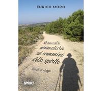 Manuale minimalista sui cammini dello spirito. Diario di viaggio