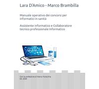 Manuale operativo dei concorsi per informatici in sanità: Assistente Informatico e Collaboratore Tecnico Professionale Informatico