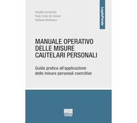 Manuale operativo delle misure cautelari personali. Guida pratica all'applicazione delle misure personali coercitive (Legale)