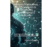 MANUALE OPERATIVO ESTESO: SERVIZI DI PORTIERATO, GUARDIANATO E FIDUCIARI: Guida Pratica di Cantiere, Sicurezza Passiva, Impiantistica e Risposta alle Crisi