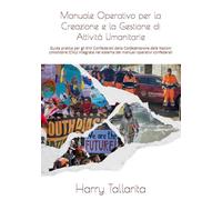 Manuale Operativo per la Creazione e la Gestione di Attività Umanitarie: Guida pratica per gli Enti Confederati della Confederazione delle Nazioni ... nel sistema dei manuali operativi confederali