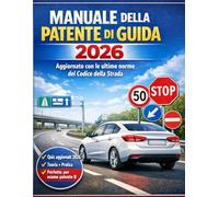 Manuale Patente di Guida 2026 Teoria Completa + Quiz Aggiornati + Metodo Facile per Superare l’Esame: Patente 2026: Manuale Completo con Quiz Ufficiali e Spiegazioni Semplici