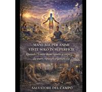 MANUALE PER ANIME VISTE SOLO IN SUPERFICIE: QUANDO L'ESSERE VIENE RIDOTTO A CORPO DA USARE, RIPARARE O GETTARE VIA