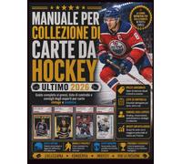 MANUALE PER COLLEZIONE DI CARTE DA HOCKEY ULTIMO 2026: Guida completa ai prezzi, liste di controllo e consigli degli esperti per carte vintage e moderne