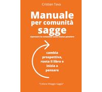 Manuale per comunità Sagge: ripensare la comunità come mutuo pensiero